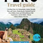 Off the Beaten Path: Discovering Peru's Lesser-Known Gems for a Truly Authentic Experience